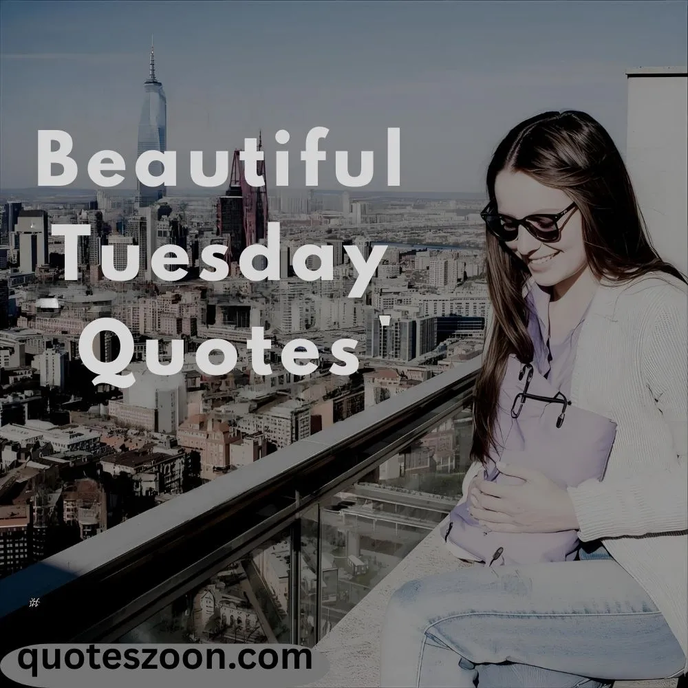 Beautiful Tuesday Quotes