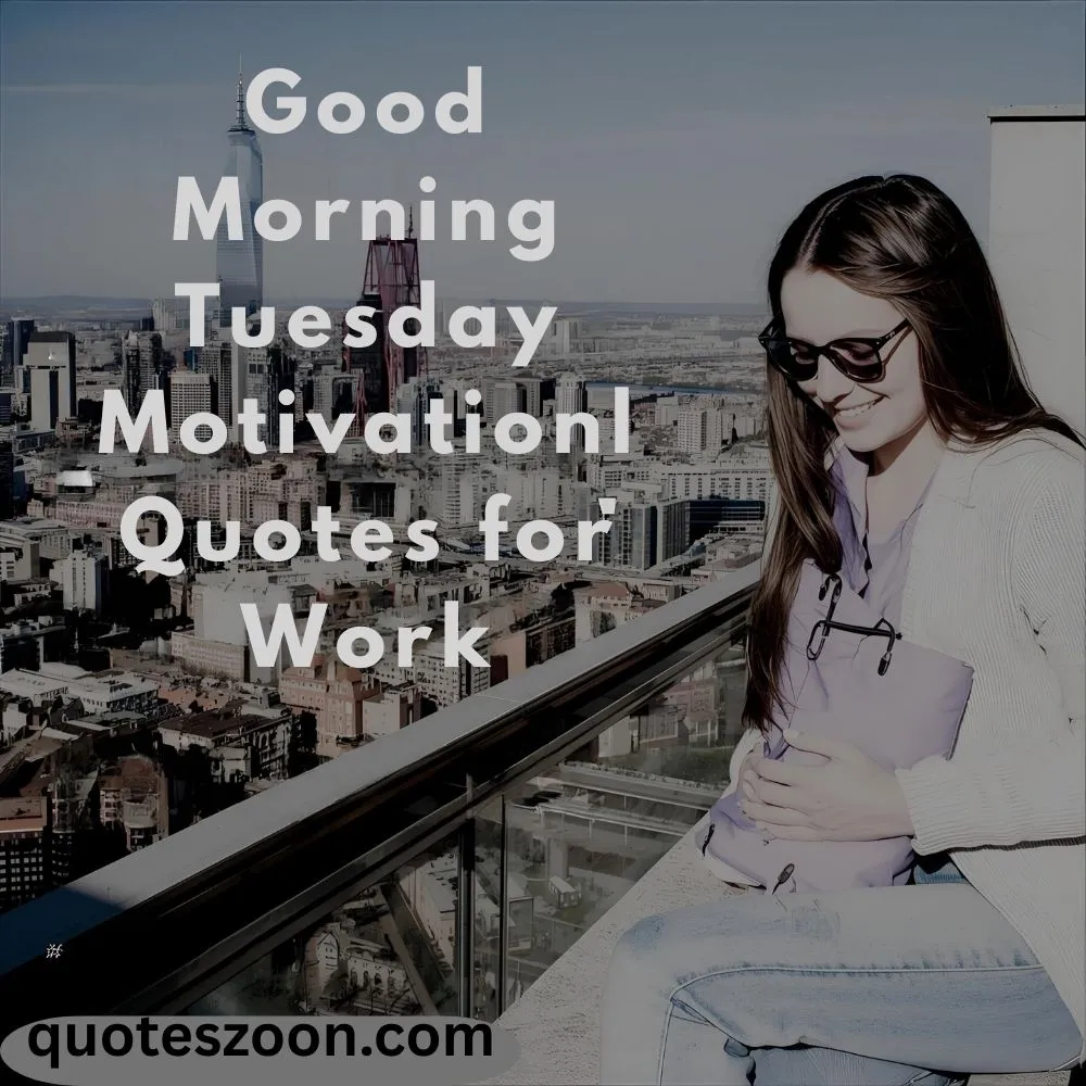 Good Morning Tuesday Motivational Quotes for Work