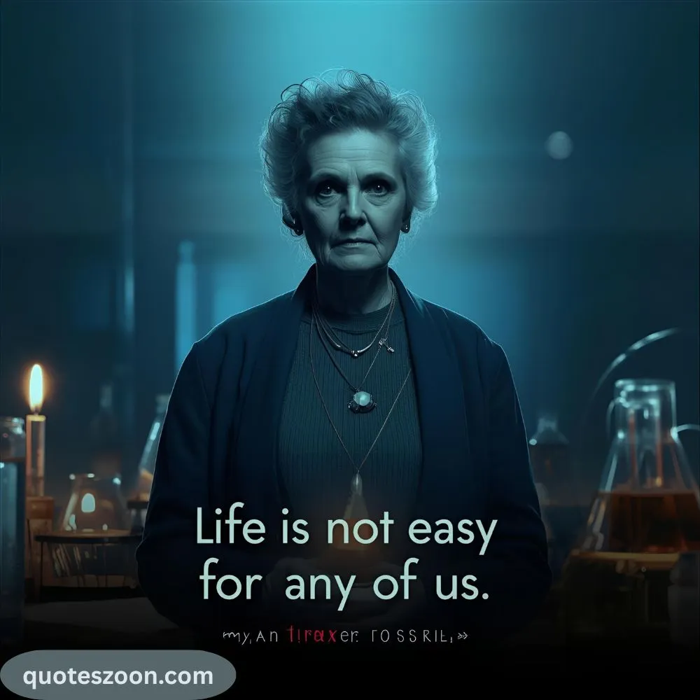 Marie Curie Quotes Life is Not Easy