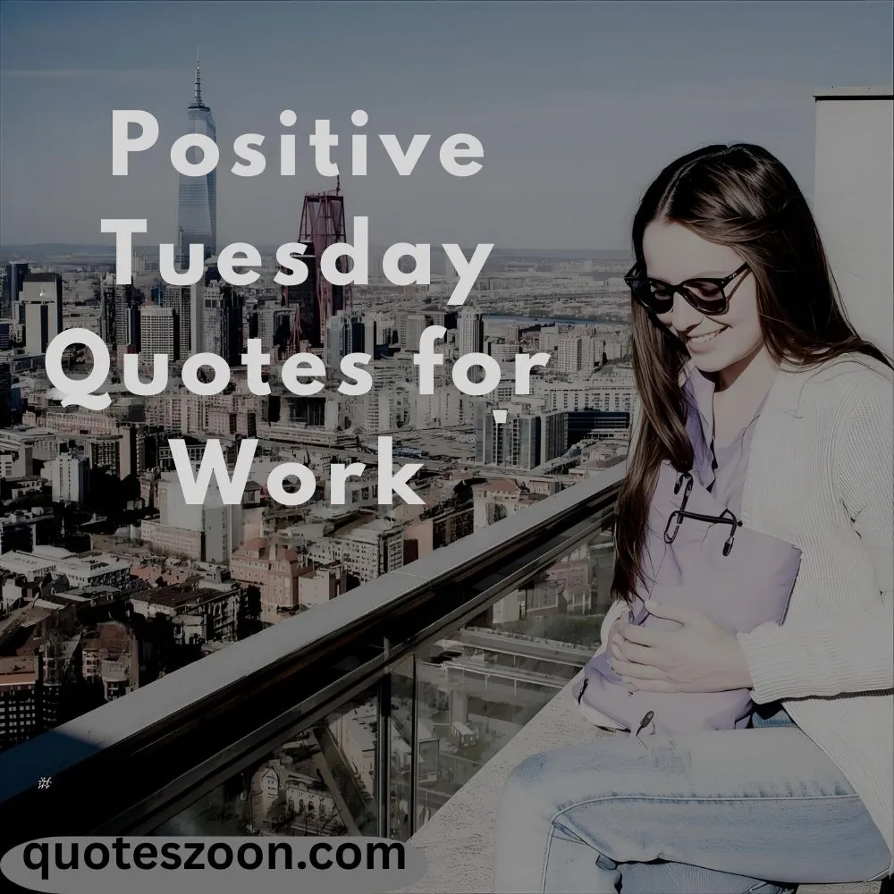 Positive Tuesday Quotes for Work
