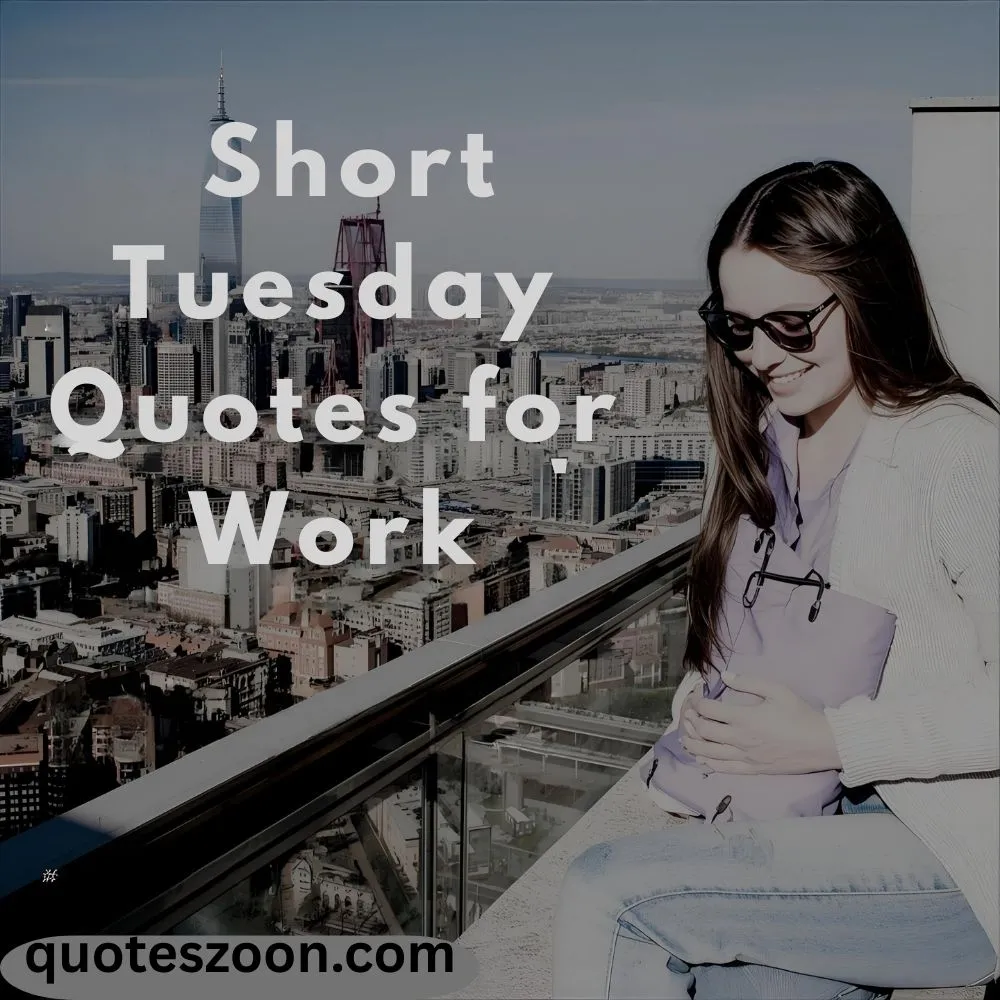  Short Tuesday Quotes for Work