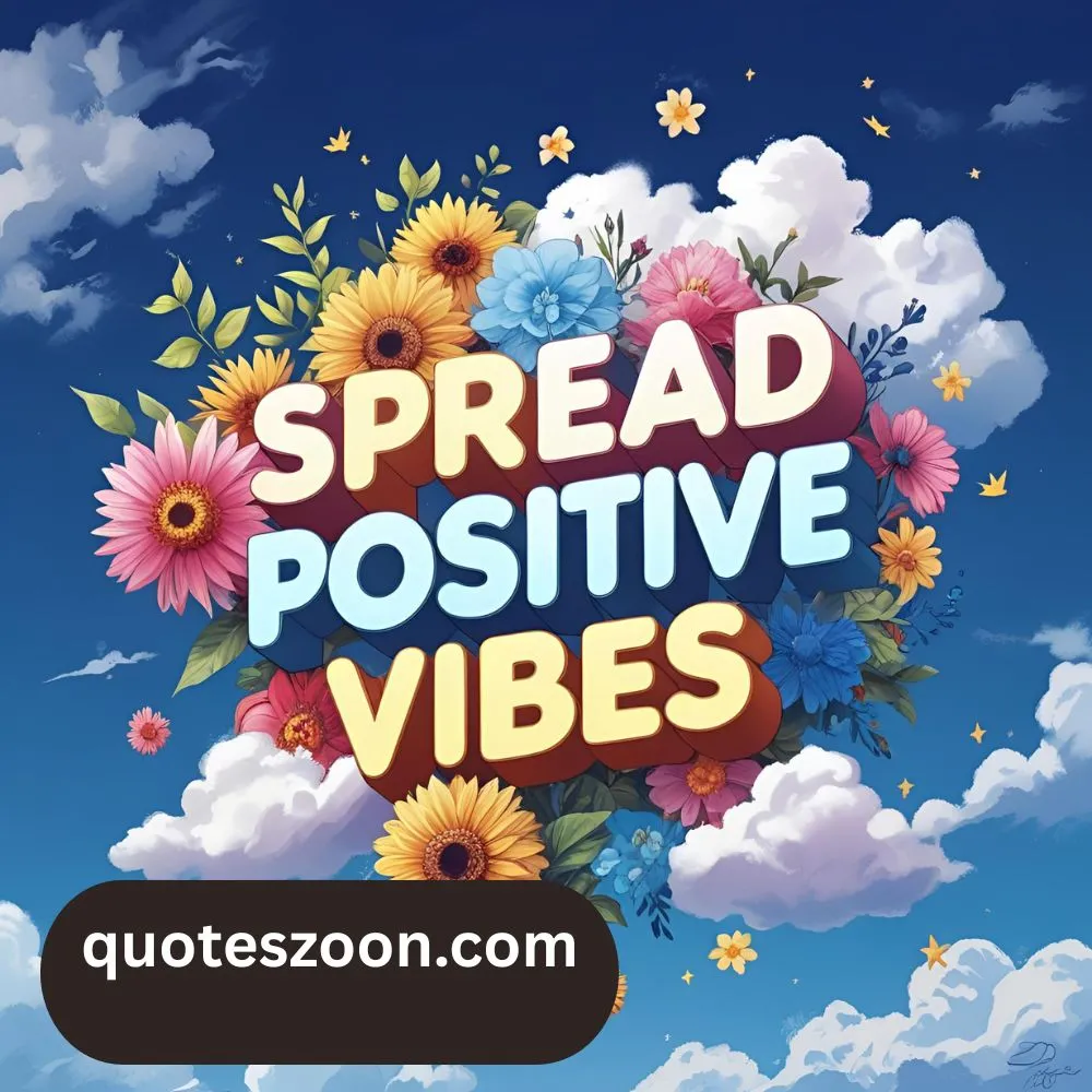 Spread Positive Vibes Quotes