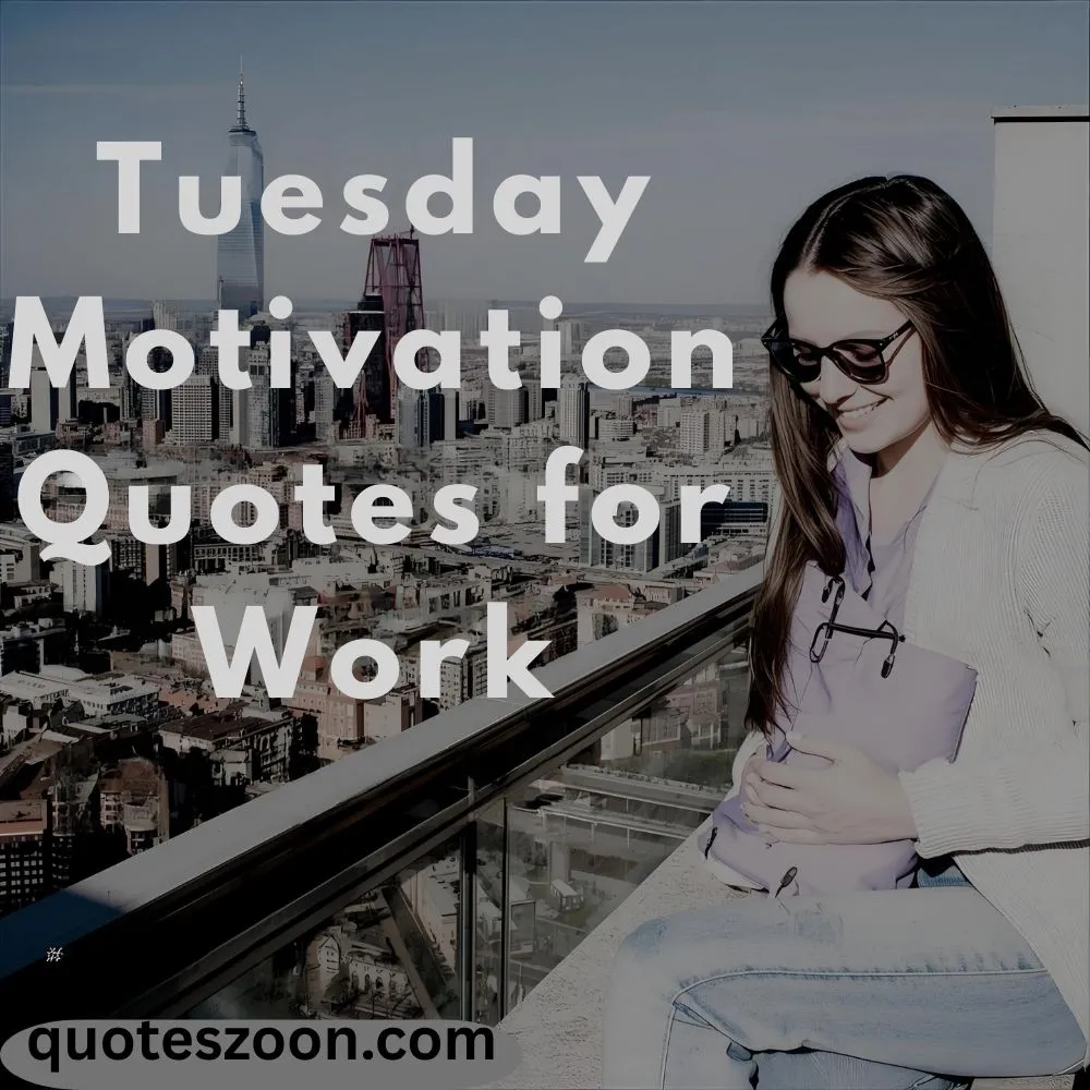 Tuesday Motivation Quotes for Work