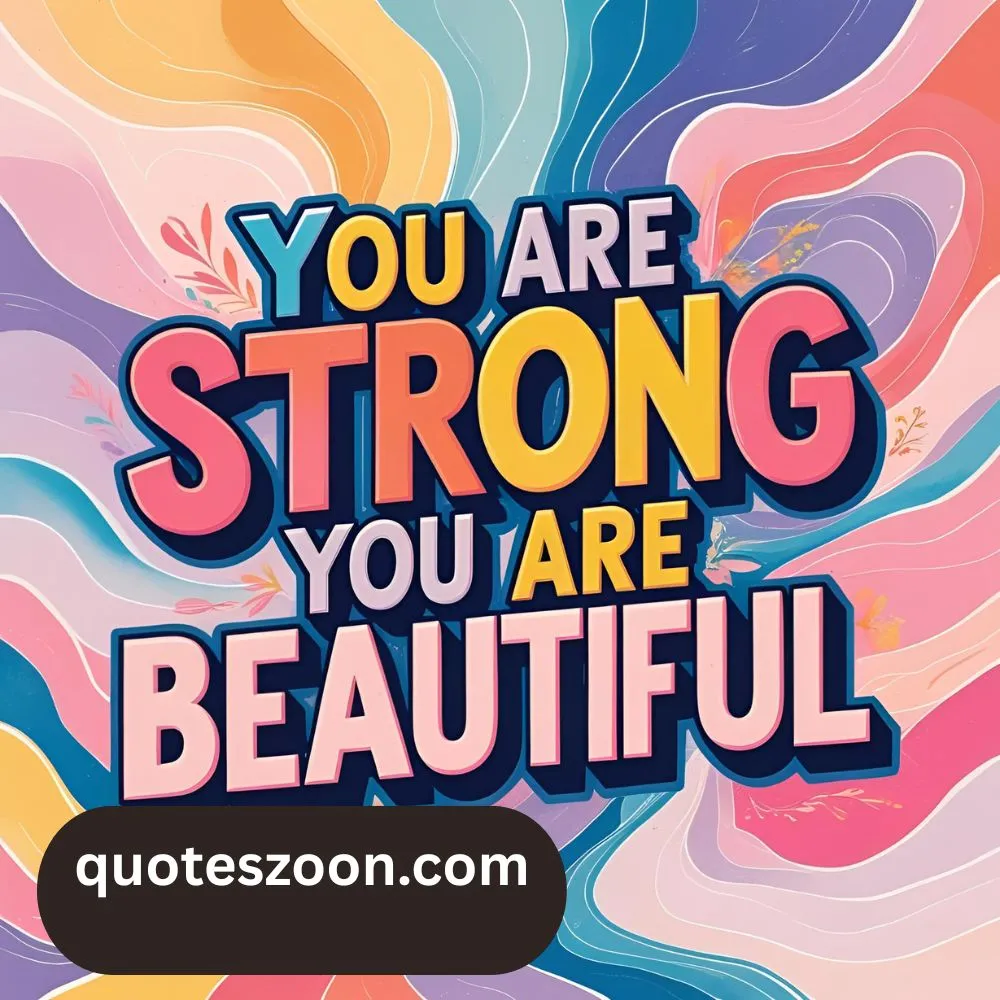 You Are Strong You Are Beautiful Quotes