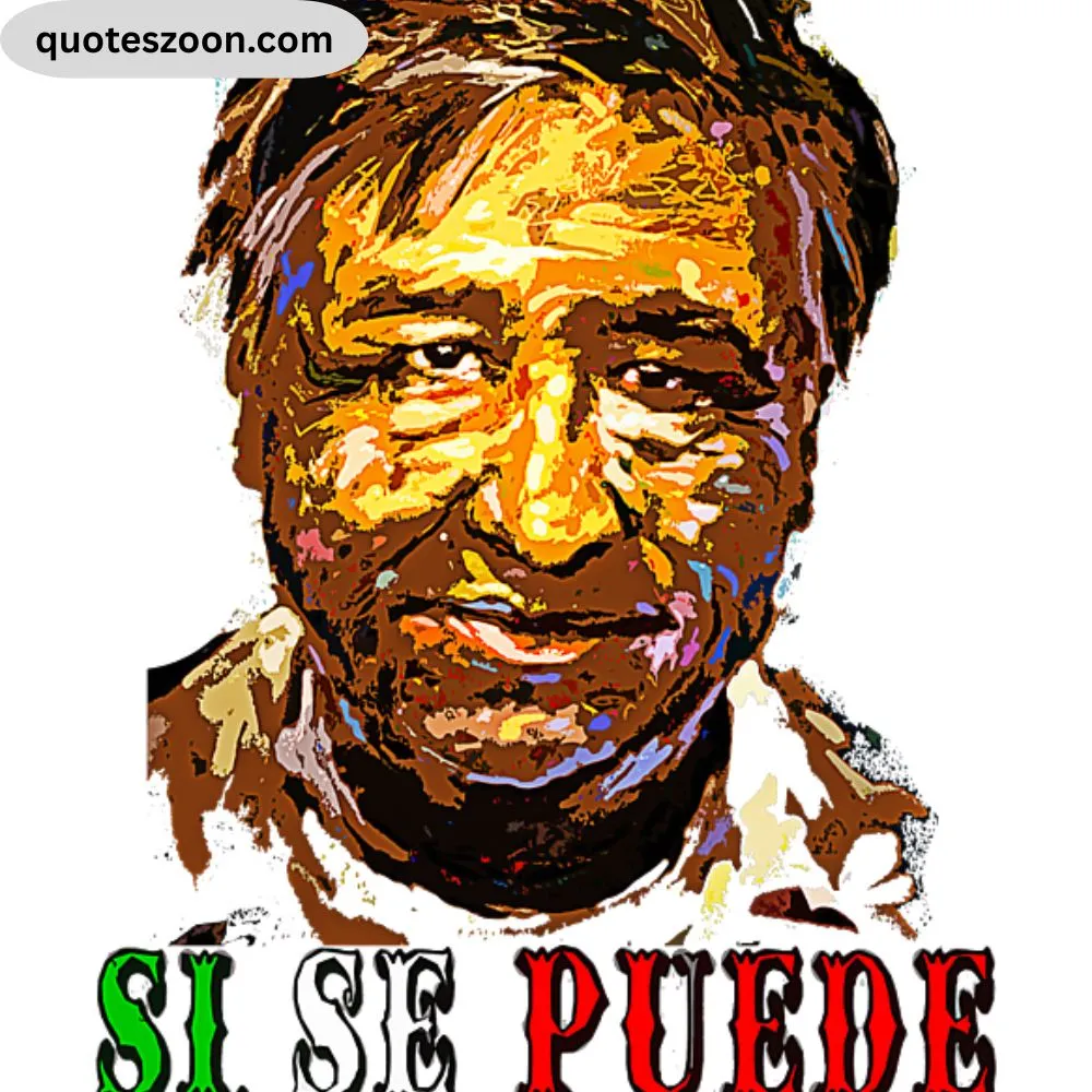 Cesar Chavez Quotes Si Se Puede