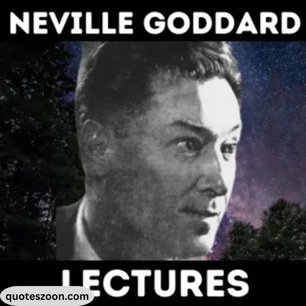 Deep Neville Goddard Quotes