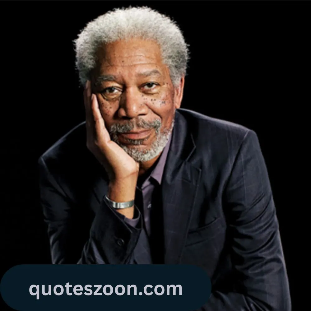 Inspirational Quotes Morgan Freeman Quotes