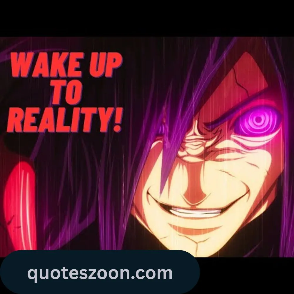 Madara Quotes Wake Up to Reality