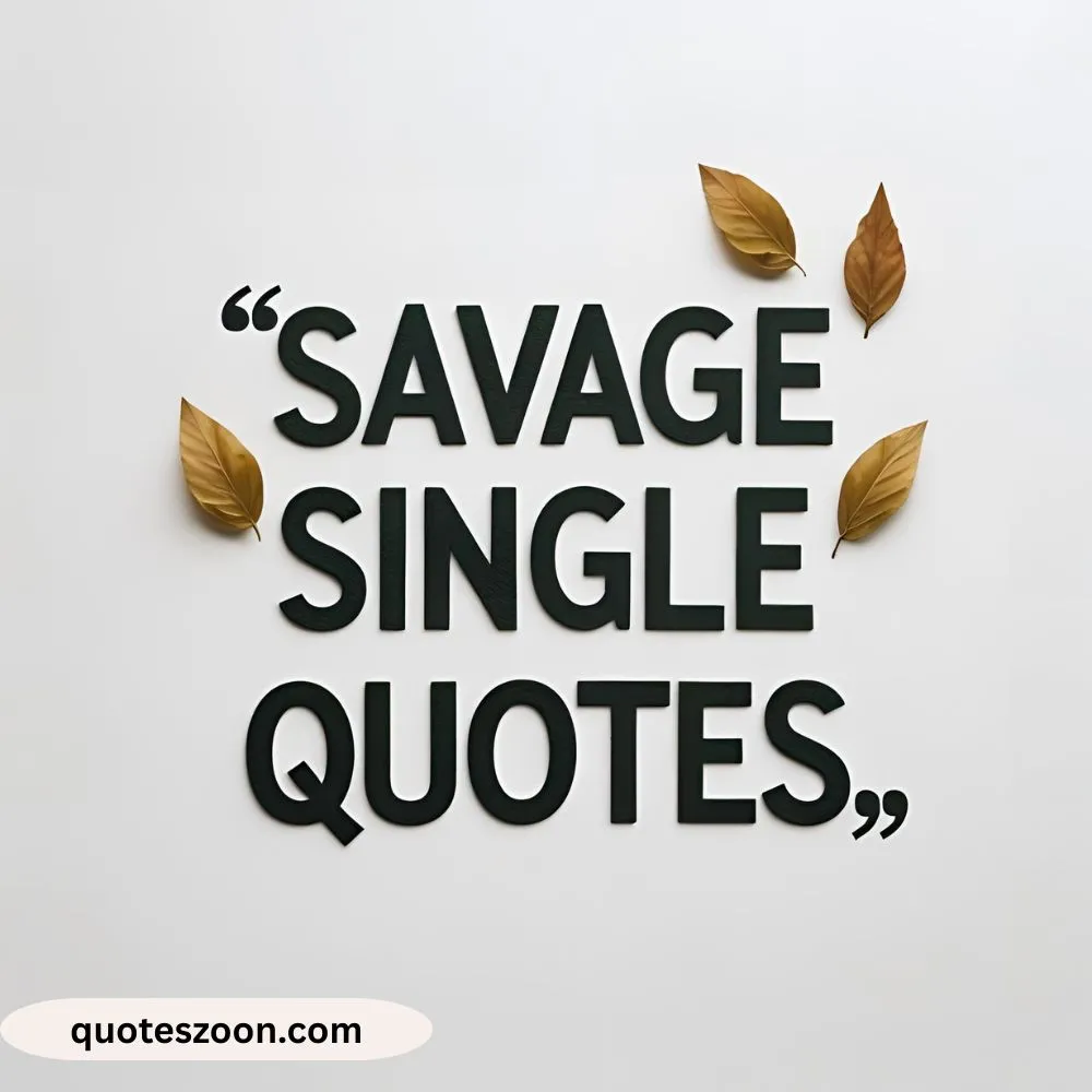 Savage Single Quotes