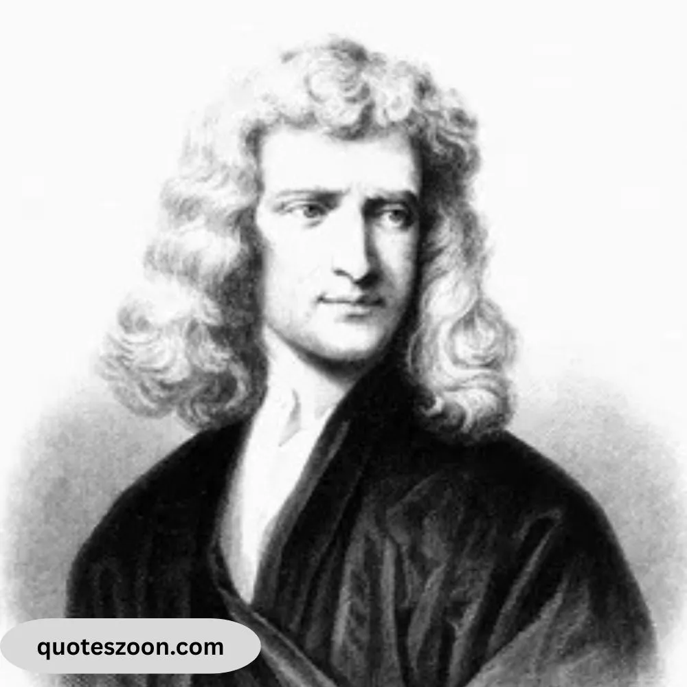 Sir Isaac Newton Quotes