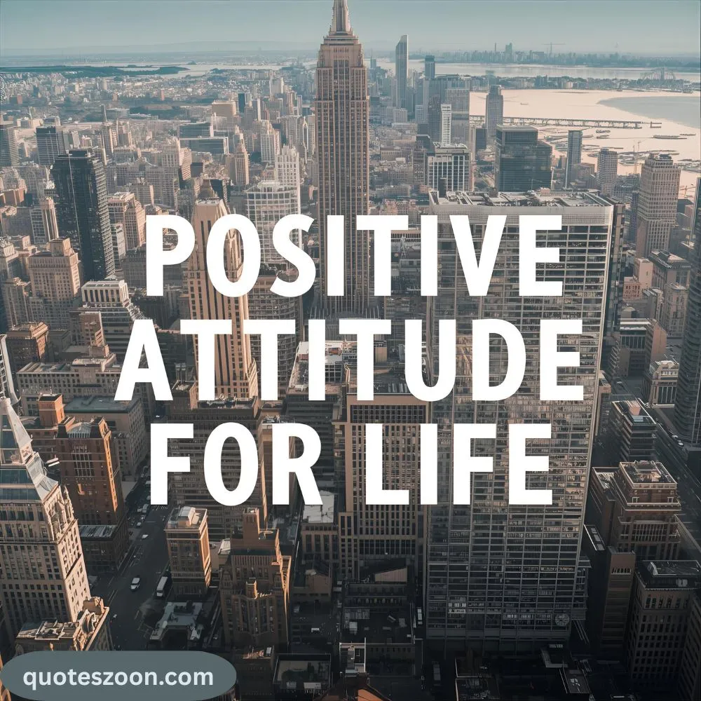 Positive Attitude Quotes for Life