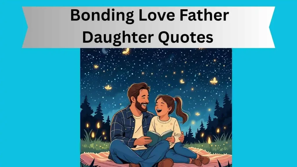 Bonding Love Father Daughter Quotes