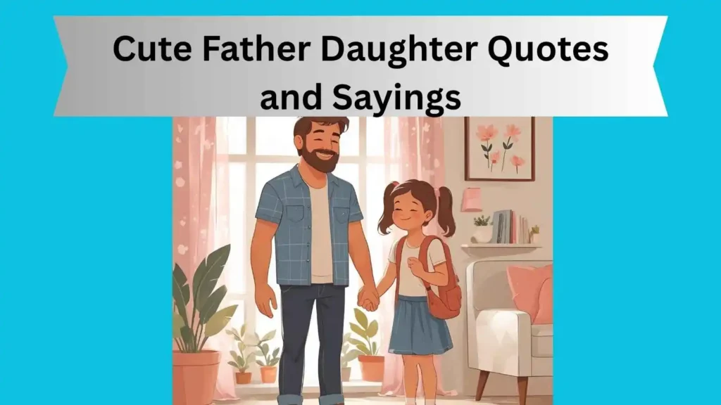Cute Father Daughter Quotes and Sayings