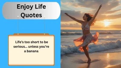 Enjoy Life Quotes