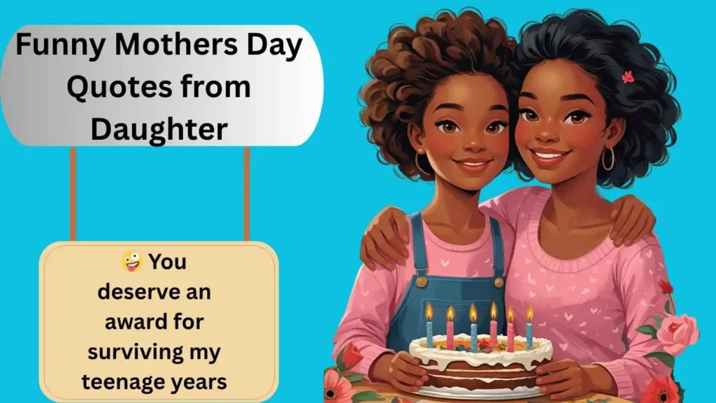 Funny Mothers Day Quotes from Daughter