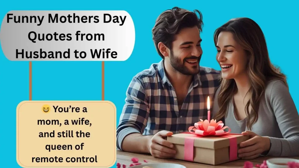 Funny Mothers Day Quotes from Husband to Wife