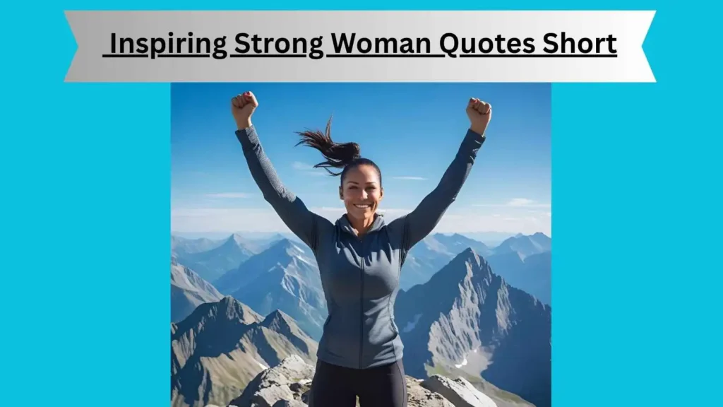 Inspiring Strong Woman Quotes Short