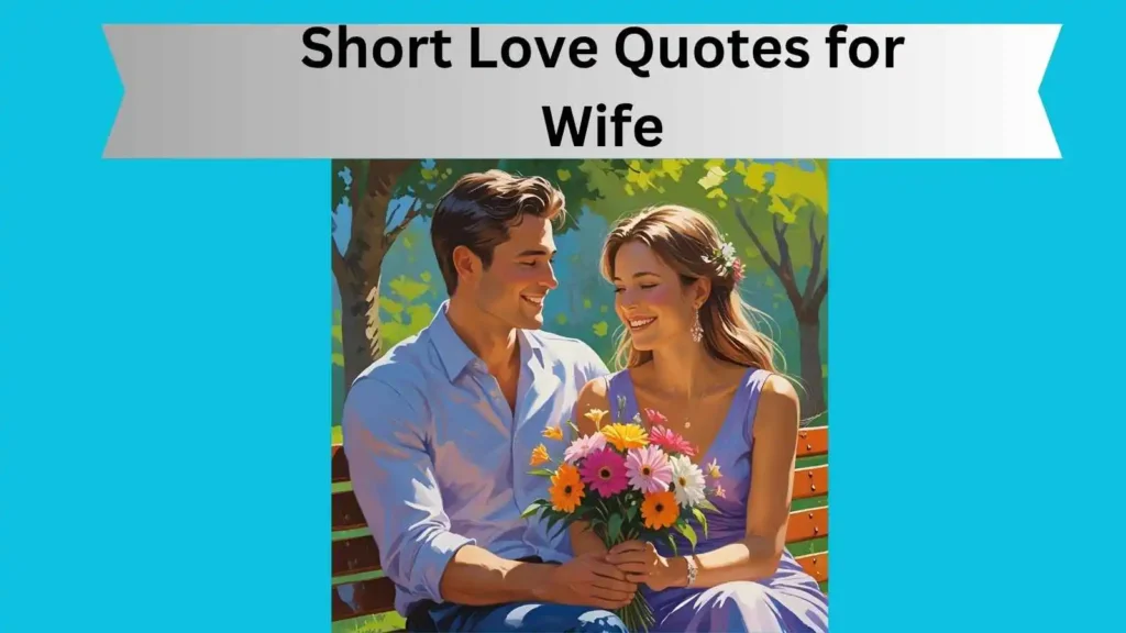 Short Love Quotes for Wife