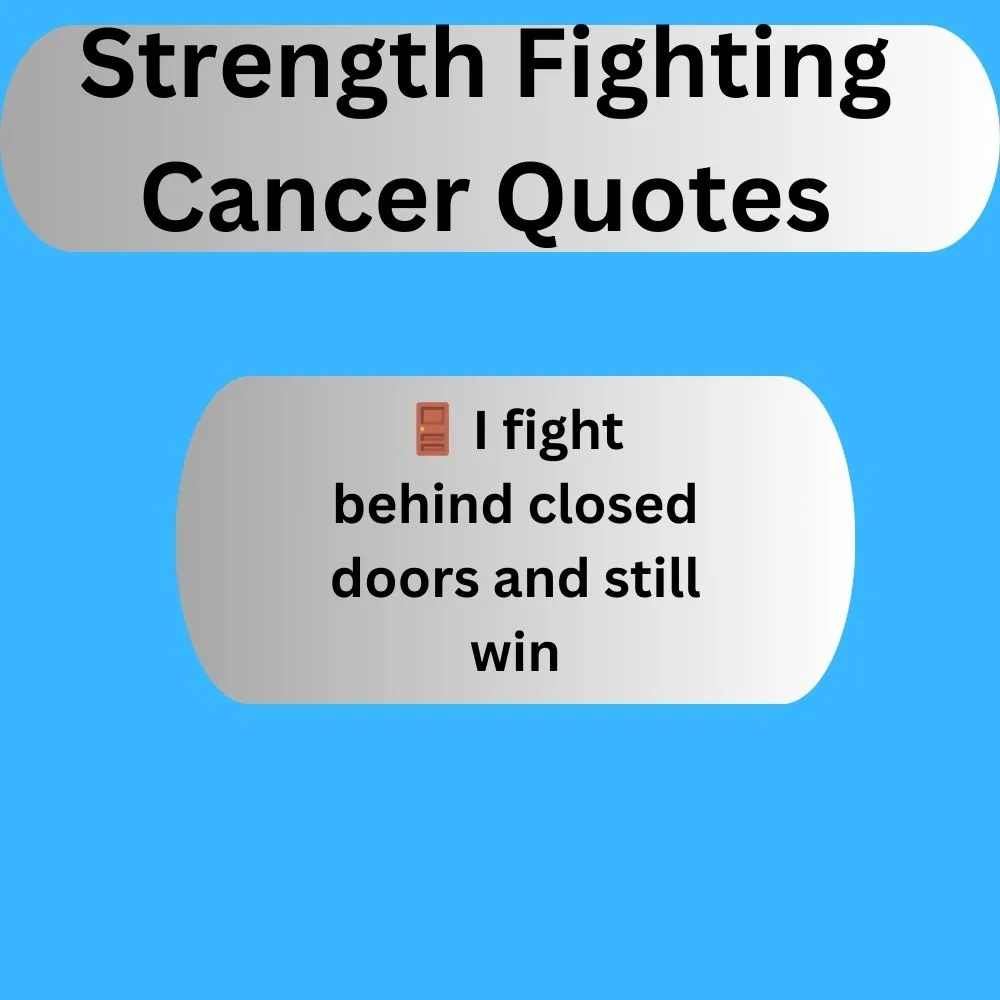 Strength Fighting Cancer Quotes
