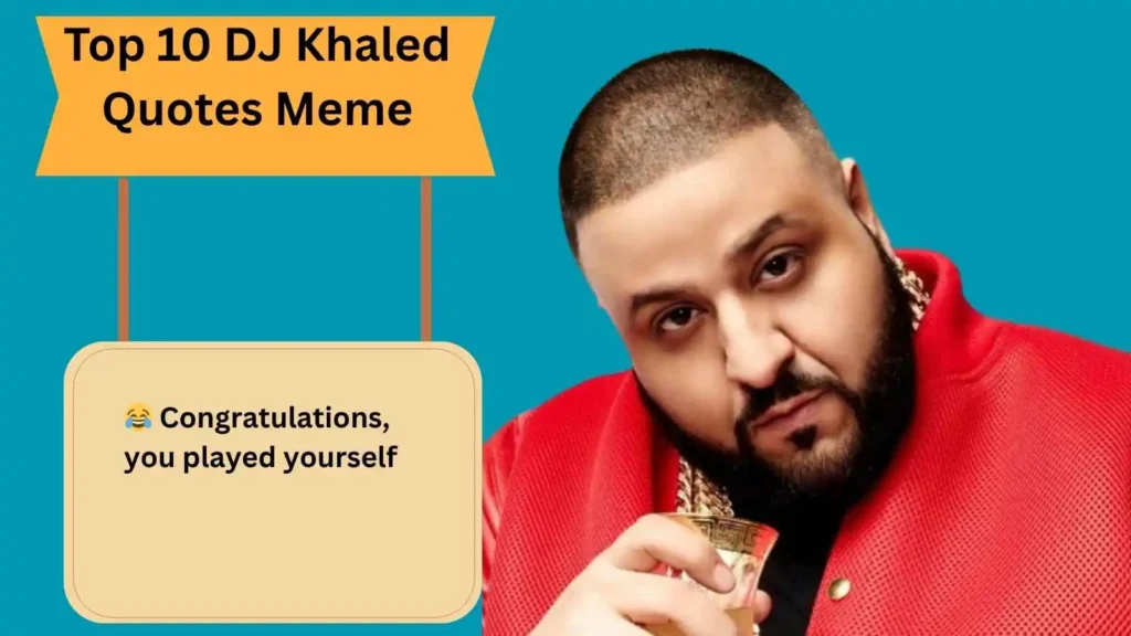 Top 10 DJ Khaled Quotes Meme