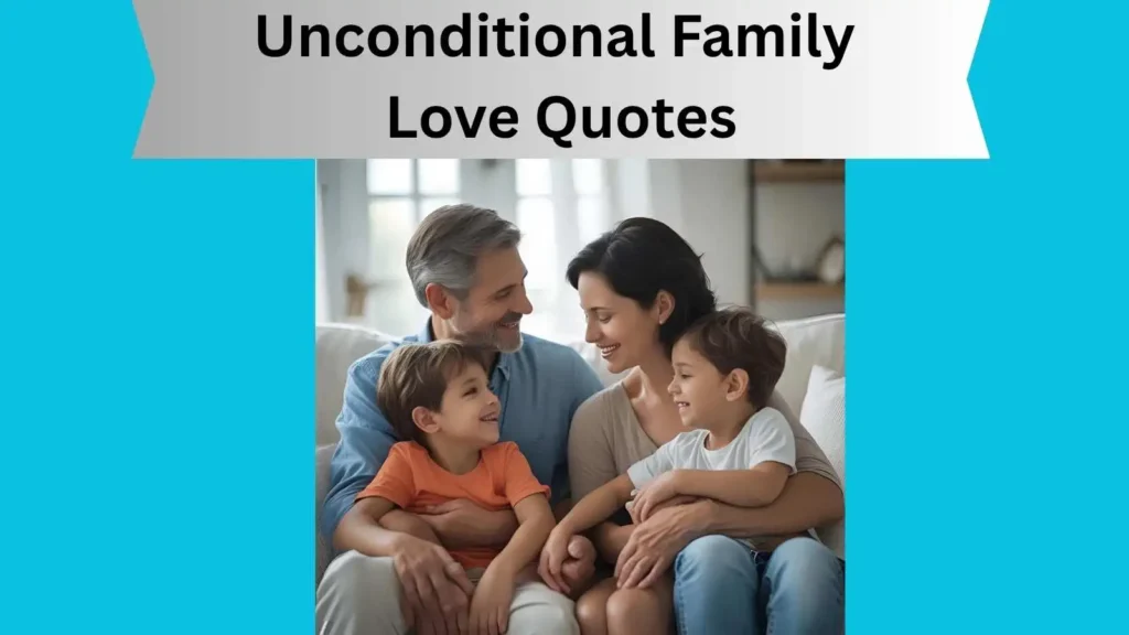 Unconditional Family Love Quotes